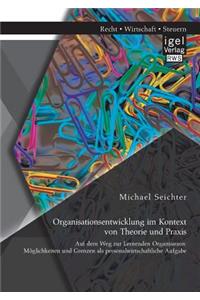 Organisationsentwicklung im Kontext von Theorie und Praxis - Auf dem Weg zur Lernenden Organisation