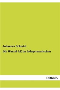 Wurzel AK Im Indogermanischen