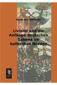 Livland Und Die Anfange Deutschen Lebens Im Baltischen Norden
