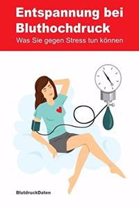 Entspannung bei Bluthochdruck: Was Sie gegen Stress tun konnen