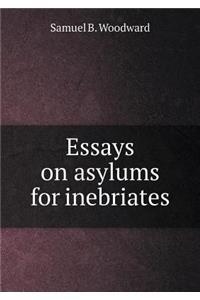 Essays on Asylums for Inebriates