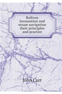 Railway Locomotion and Steam Navigation Their Principles and Practice