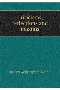 Criticisms, Reflections and Maxims