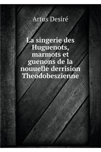 La Singerie Des Huguenots, Marmots Et Guenons de la Nouuelle Derrision Theodobeszienne