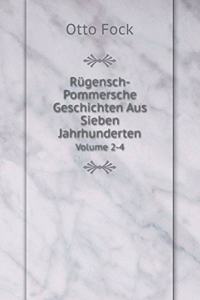 Rügensch-Pommersche Geschichten Aus Sieben Jahrhunderten Volume 2-4