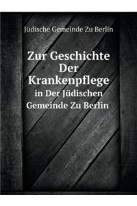 Zur Geschichte Der Krankenpflege in Der Jüdischen Gemeinde Zu Berlin