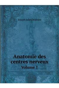 Anatomie Des Centres Nerveux Volume 1