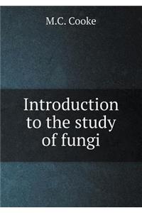 Introduction to the Study of Fungi