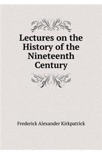 Lectures on the History of the Nineteenth Century