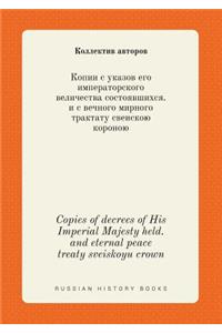 Copies of decrees of His Imperial Majesty held. and eternal peace treaty sveiskoyu crown