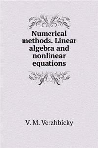 Numerical Methods. Linear Algebra and Nonlinear Equations