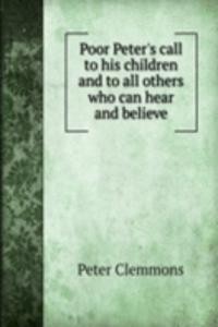 Poor Peter's call to his children and to all others who can hear and believe