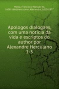 Apologos dialogaes, com uma noticia da vida e escriptos do author por Alexandre Herculano