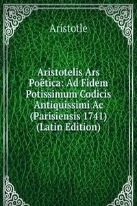 Aristotelis Ars Poetica: Ad Fidem Potissimum Codicis Antiquissimi Ac (Parisiensis 1741) (Latin Edition)
