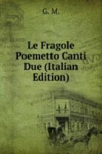 Le Fragole Poemetto Canti Due (Italian Edition)