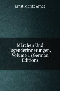 Marchen Und Jugenderinnerungen, Volume 1 (German Edition)