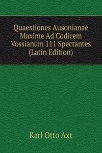 Quaestiones Ausonianae Maxime Ad Codicem Vossianum 111 Spectantes (Latin Edition)