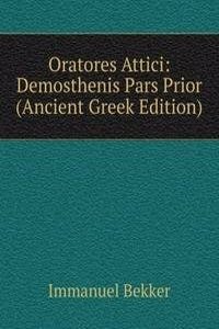 Oratores Attici: Demosthenis Pars Prior (Ancient Greek Edition)