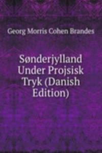 Sonderjylland Under Projsisk Tryk (Danish Edition)