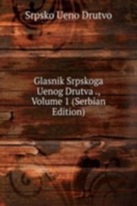 Glasnik Srpskoga Uenog Drutva ., Volume 1 (Serbian Edition)