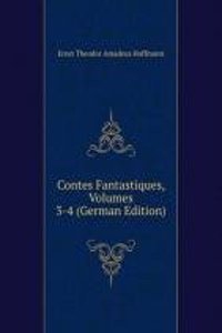 Contes Fantastiques, Volumes 3-4 (German Edition)