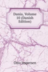 Dania, Volume 10 (Danish Edition)