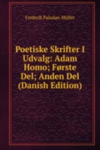 Poetiske Skrifter I Udvalg: Adam Homo; Forste Del; Anden Del (Danish Edition)