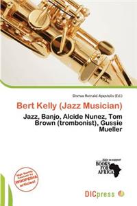 Bert Kelly (Jazz Musician)