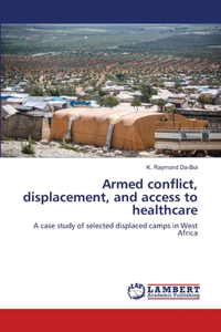 Armed conflict, displacement, and access to healthcare