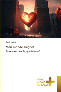 Mon monde saigne!