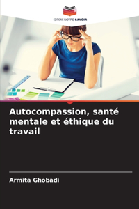Autocompassion, santé mentale et éthique du travail
