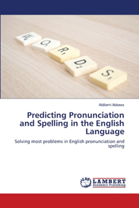 Predicting Pronunciation and Spelling in the English Language