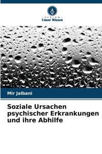 Soziale Ursachen psychischer Erkrankungen und ihre Abhilfe