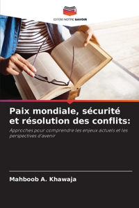 Paix mondiale, sécurité et résolution des conflits