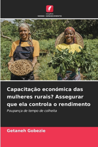 Capacitação económica das mulheres rurais? Assegurar que ela controla o rendimento