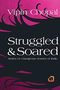 Struggled & Soared - Stories of Courageous Women of India