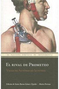 El Rival de Prometeo: Vidas de Automatas Ilustres