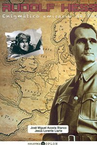 Rudolf Hess: Enigmatico emisario de paz