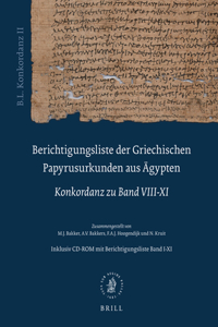 Berichtigungsliste Der Griechischen Papyrusurkunden Aus Ägypten, Konkordanz Zu Band VIII-XI (B.L. Konkordanz II)