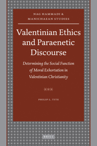 Valentinian Ethics and Paraenetic Discourse