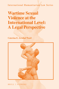 Wartime Sexual Violence at the International Level: A Legal Perspective