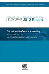 Sources, Effects and Risks of Ionizing Radiation, United Nations Scientific Committee on the Effects of Atomic Radiation (UNSCEAR) 2012 Report