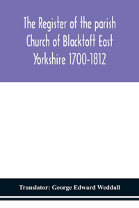 Register of the parish Church of Blacktoft East Yorkshire 1700-1812