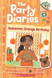 The Party Diaries #1: Awesome Orange Birthday (A Branches Book) [Paperback] Mitali Banerjee Ruths and Aaliya Jaleel