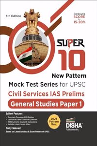 Super 10 New Pattern MOCK TEST SERIES for UPSC Civil Services IAS Prelims General Studies Paper 1 - 6th Edition