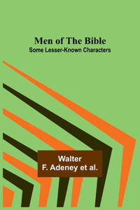 Men of the Bible; Some Lesser-Known Characters