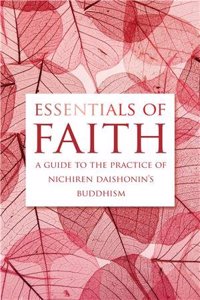 ESSENTIALS OF FAITH: A GUIDE TO THE PRACTICE OF NICHIREN DAISHONIN'S BUDDHISM