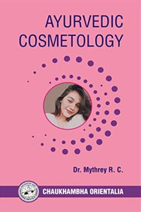 Ayurvedic Cosmetology [Paperback] Dr. Mythrey RC