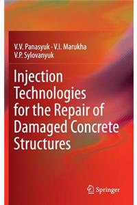 Injection Technologies for the Repair of Damaged Concrete Structures