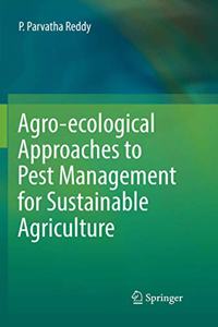 Agro-Ecological Approaches to Pest Management for Sustainable Agriculture